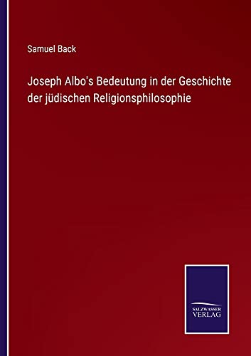 Joseph Albo's Bedeutung in der Geschichte der jüdischen Religionsphilosophie