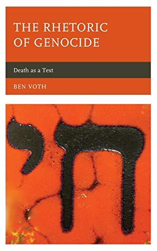 The Rhetoric of Genocide: Death as a Text (Lexington Studies in Political Communication)