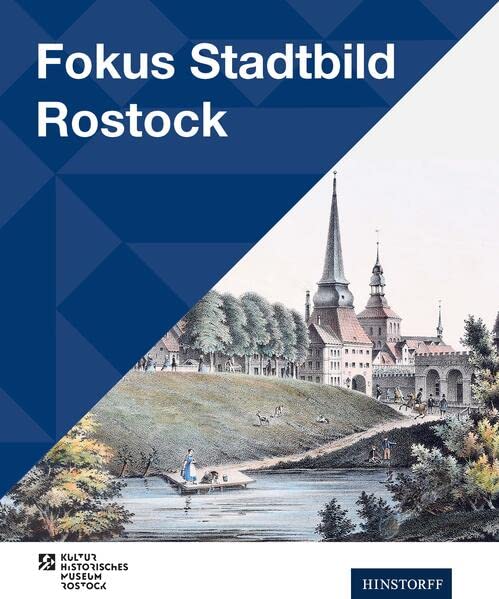 Fokus Stadtbild Rostock: Stadtansichten und Stadtgeschichte (Schriften des kulturhistorischen Museums in Rostock)