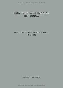 Die Urkunden Friedrichs II. 1218-1220: Teil 3: 1218-1220 (MGH - Die Urkunden der deutschen Könige und Kaiser, Band 14)