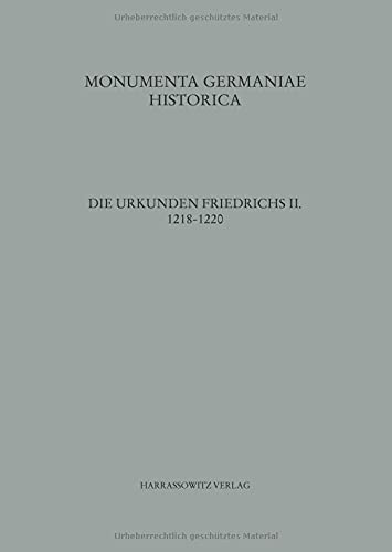 Die Urkunden Friedrichs II. 1218-1220: Teil 3: 1218-1220 (MGH - Die Urkunden der deutschen Könige und Kaiser, Band 14)