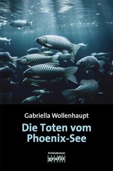 Die Toten vom Phoenix-See: Kriminalroman