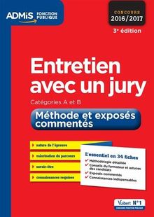 Entretien avec un jury : catégories A et B, méthode et exposés commentés : concours 2016-2017