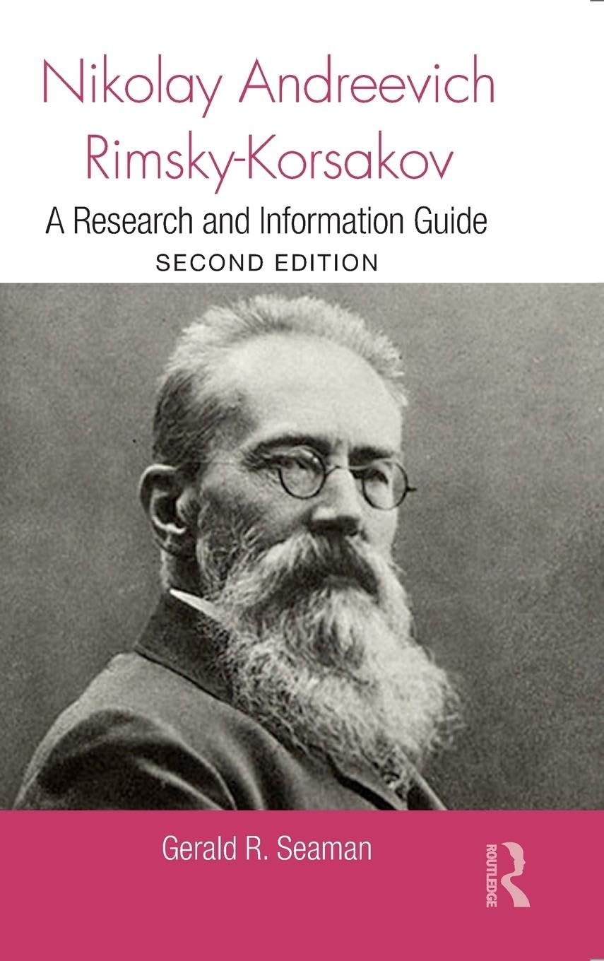 Nikolay Andreevich Rimsky-Korsakov: A Research and Information Guide (Routledge Music Bibliographies)