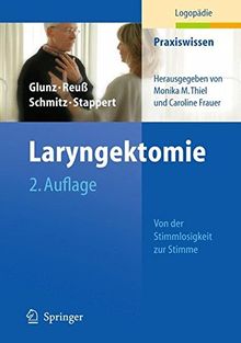 Laryngektomie: Von der Stimmlosigkeit zur Stimme (Praxiswissen Logopädie)