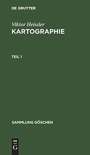 Viktor Heissler: Kartographie. Teil 1 (Sammlung Göschen, 30/30a, Band 30)