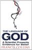 The Language of God: A Scientist Presents Evidence for Belief