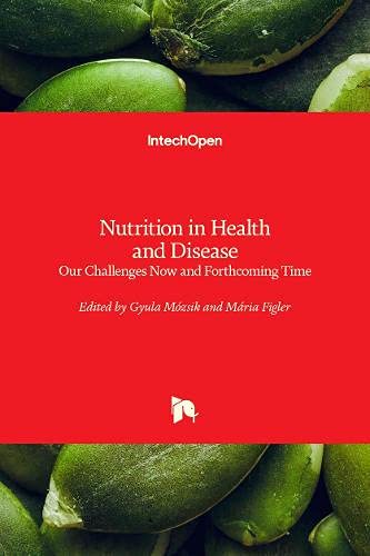 Nutrition in Health and Disease: Our Challenges Now and Forthcoming Time