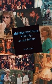 thirtysomething at thirty: an oral history (hardback)