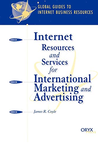 Internet Resources and Services for International Marketing and Advertising: A Global Guide (Global Guides to Internet Business Resources)
