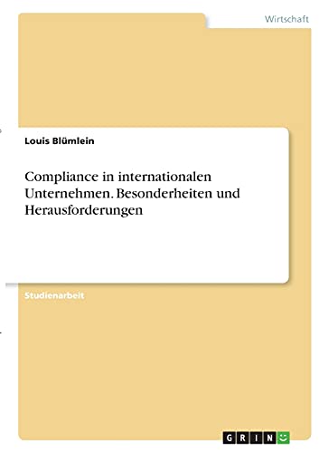 Compliance in internationalen Unternehmen. Besonderheiten und Herausforderungen