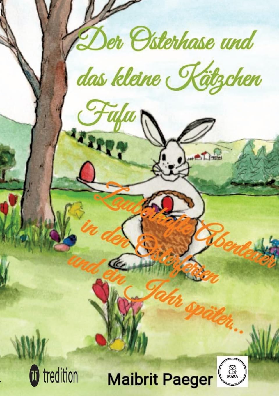 Der Osterhase und das kleine Kätzchen Fufu: Zauberhafte Abenteuer in den Osterferien und ein Jahr später… (Fufu das kleine Kätzchen)