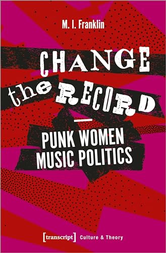 Change the Record - Punk Women Music Politics - MI Franklin Kartoniert (TB)