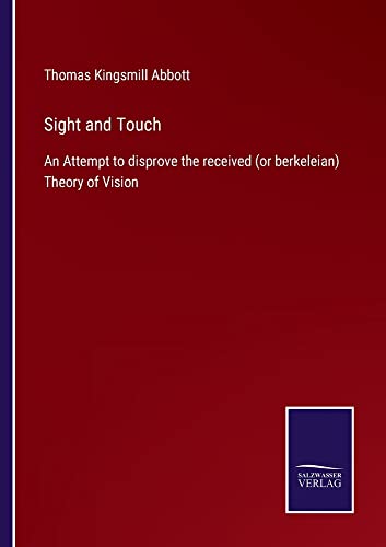Sight and Touch: An Attempt to disprove the received (or berkeleian) Theory of Vision