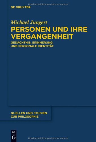 Personen und ihre Vergangenheit: Gedächtnis, Erinnerung und personale Identität (Quellen Und Studien Zur Philosophie)