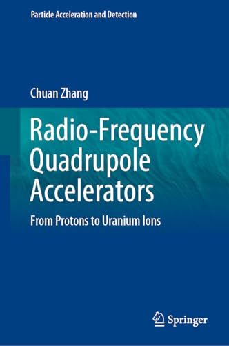 Radio-Frequency Quadrupole Accelerators: From Protons to Uranium Ions (Particle Acceleration and Detection)