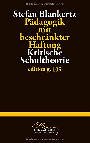 Pädagogik mit beschränkter Haftung: Kritische Schultheorie