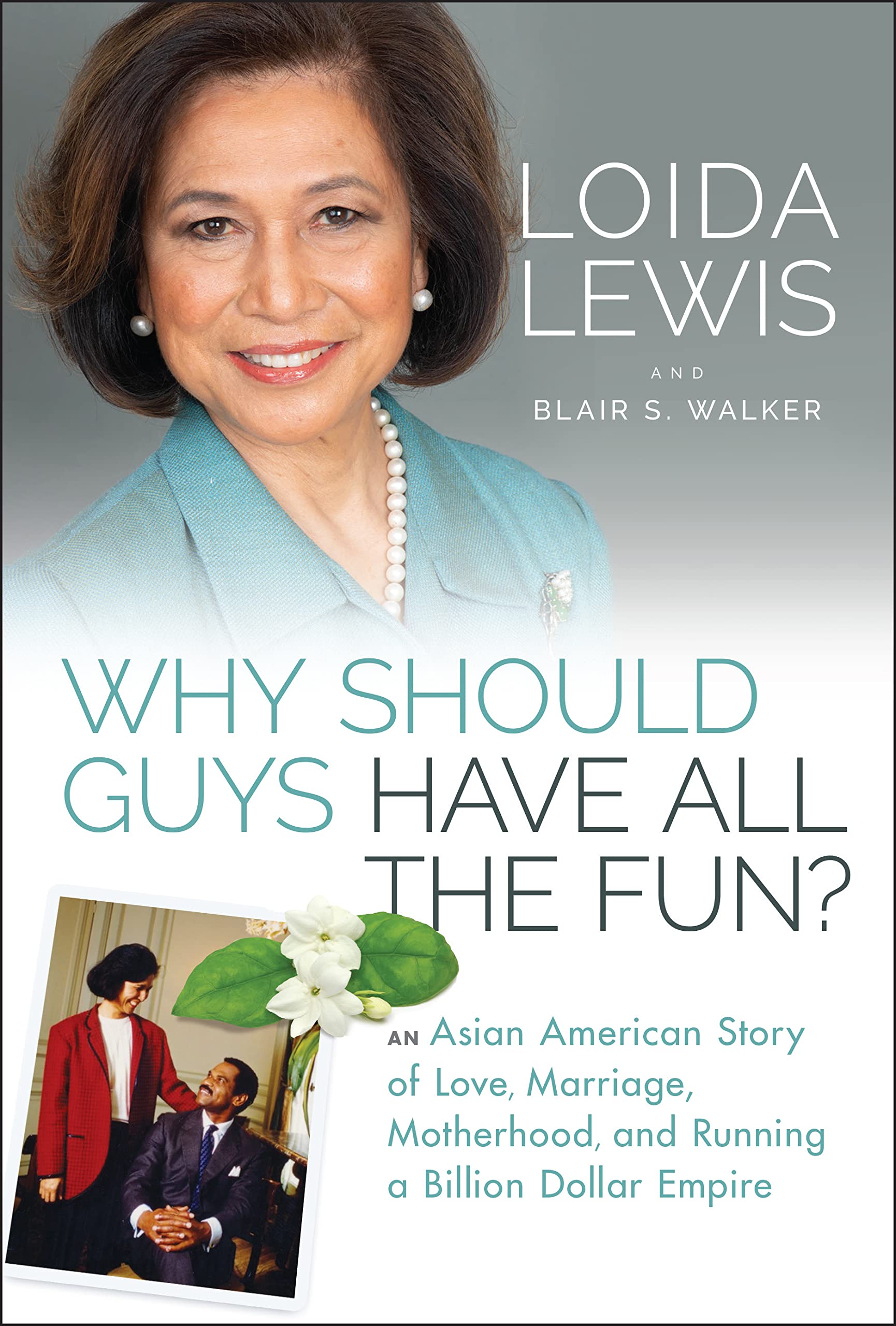 Lewis, Loida: Why Should Guys Have All the Fun?: An Asian American Story of Love, Marriage, Motherhood, and Running a Billion Dollar Empire