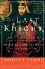 The Last Knight: The Twilight of the Middle Ages and the Birth of the Modern Era