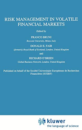 Risk Management in Volatile Financial Markets (Financial and Monetary Policy Studies, 32, Band 32)