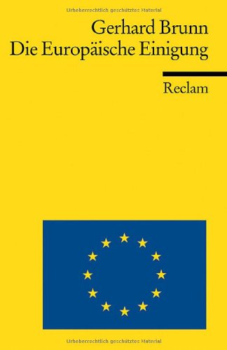 Die Europäische Einigung: Von 1945 Bis Heute Von Gerhard Brunn