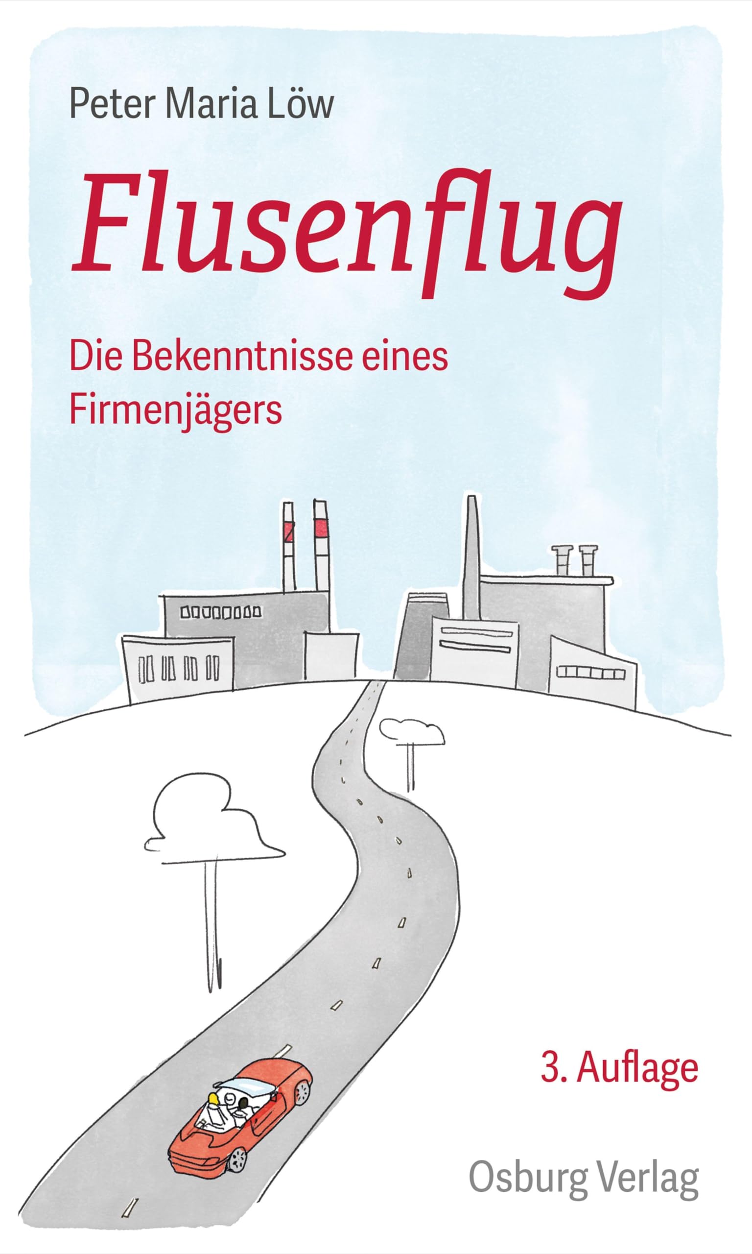 Flusenflug: Die Bekenntnisse eines Firmenjägers