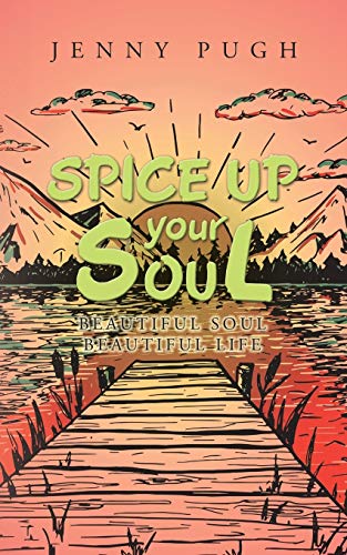 Spice Up Your Soul: Beautiful Soul Beautiful Life