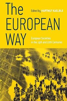 The European Way: European Societies in the 19th and 20th Centuries (European Expansion and Global Interaction)