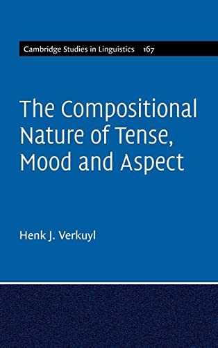 The Compositional Nature of Tense, Mood and Aspect (Cambridge Studies in Linguistics, 167)