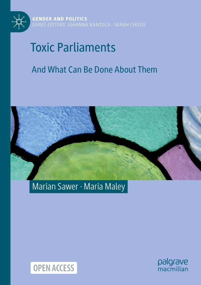 Toxic Parliaments: And What Can Be Done About Them (Gender and Politics)