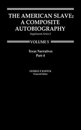 The American Slave--Texas Narratives: Part 4, Supp. Ser. 2. Vol. 5 (Texas Narratives Supplemantary Series 2)
