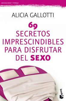 69 secretos imprescindibles para disfrutar del sexo (Prácticos siglo XXI)