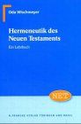 Hermeneutik des Neuen Testaments (Neutestamentliche Entwürfe zur Theologie)