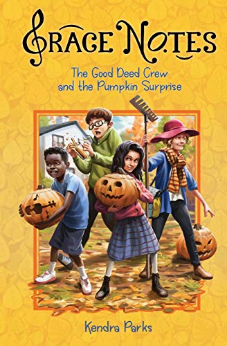 Kendra Parks The Good Deed Crew And The Pumpkin Surprise (Grace Notes, Band 1)