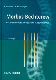 Morbus Bechterew, der entzündliche Wirbelsäulen-Rheumatismus