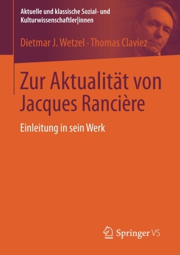Zur Aktualität von Jacques Rancière: Einleitung in sein Werk (Aktuelle und klassische Sozial- und Kulturwissenschaftler innen)