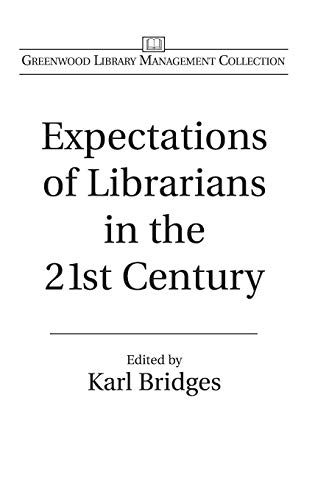 Expectations of Librarians in the 21st Century (Libraries Unlimited Library Management Collection)