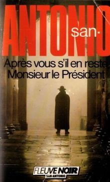 Après vous  s'il en reste  monsieur le president