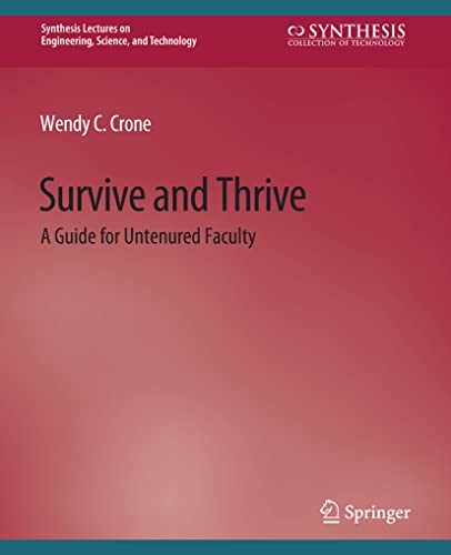 Survive and Thrive: A Guide for Untenured Faculty (Synthesis Lectures on Engineering)