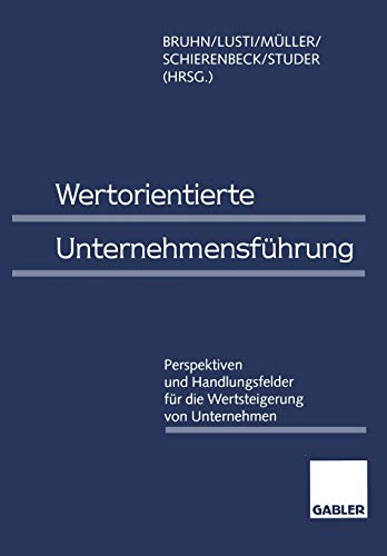Wertorientierte Unternehmensführung: Perspektiven und Handlungsfelder für die Wertsteigerung von Unternehmen (German Edition)