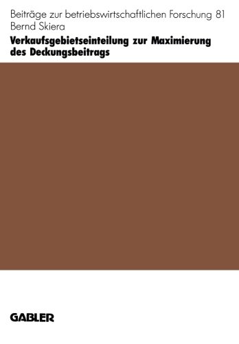Verkaufsgebietseinteilung zur Maximierung des Deckungsbeitrags (Beiträge zur betriebswirtschaftlichen Forschung)