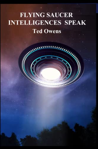 FLYING SAUCER INTELLIGENCES SPEAK
