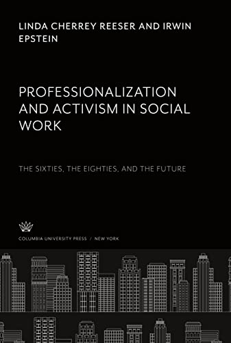 Professionalization and Activism in Social Work: the Sixties, the Eighties, and the Future