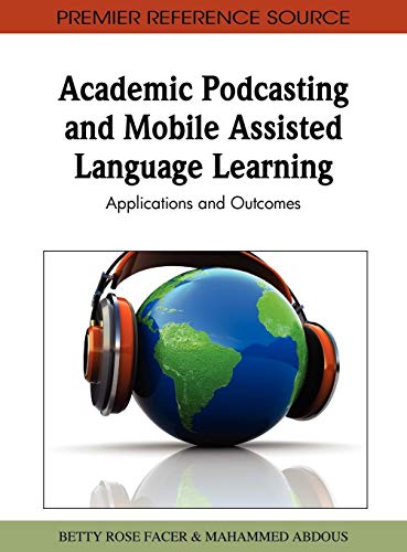 Academic Podcasting and Mobile Assisted Language Learning: Applications and Outcomes