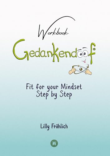 Gedankendoof - The Stupid Book about Thoughts - The power of thoughts: How to break through negative thought and emotional patterns, clear out your ... autosuggestions, reduce stress (Stupid Books)