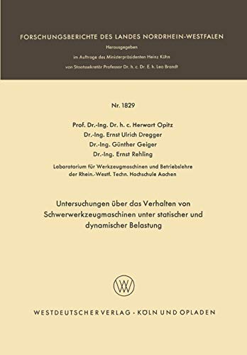 Untersuchungen über das Verhalten von Schwerwerkzeugmaschinen unter statischer und dynamischer Belastung (Forschungsberichte des Landes Nordrhein-Westfalen, 1829, Band 1829)
