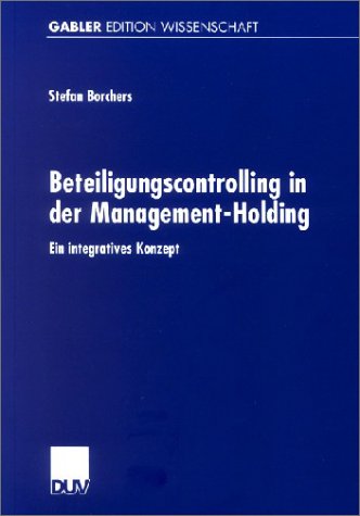 Beteiligungscontrolling in der Management-Holding: Ein integratives Konzept (Gabler Edition Wissenschaft)