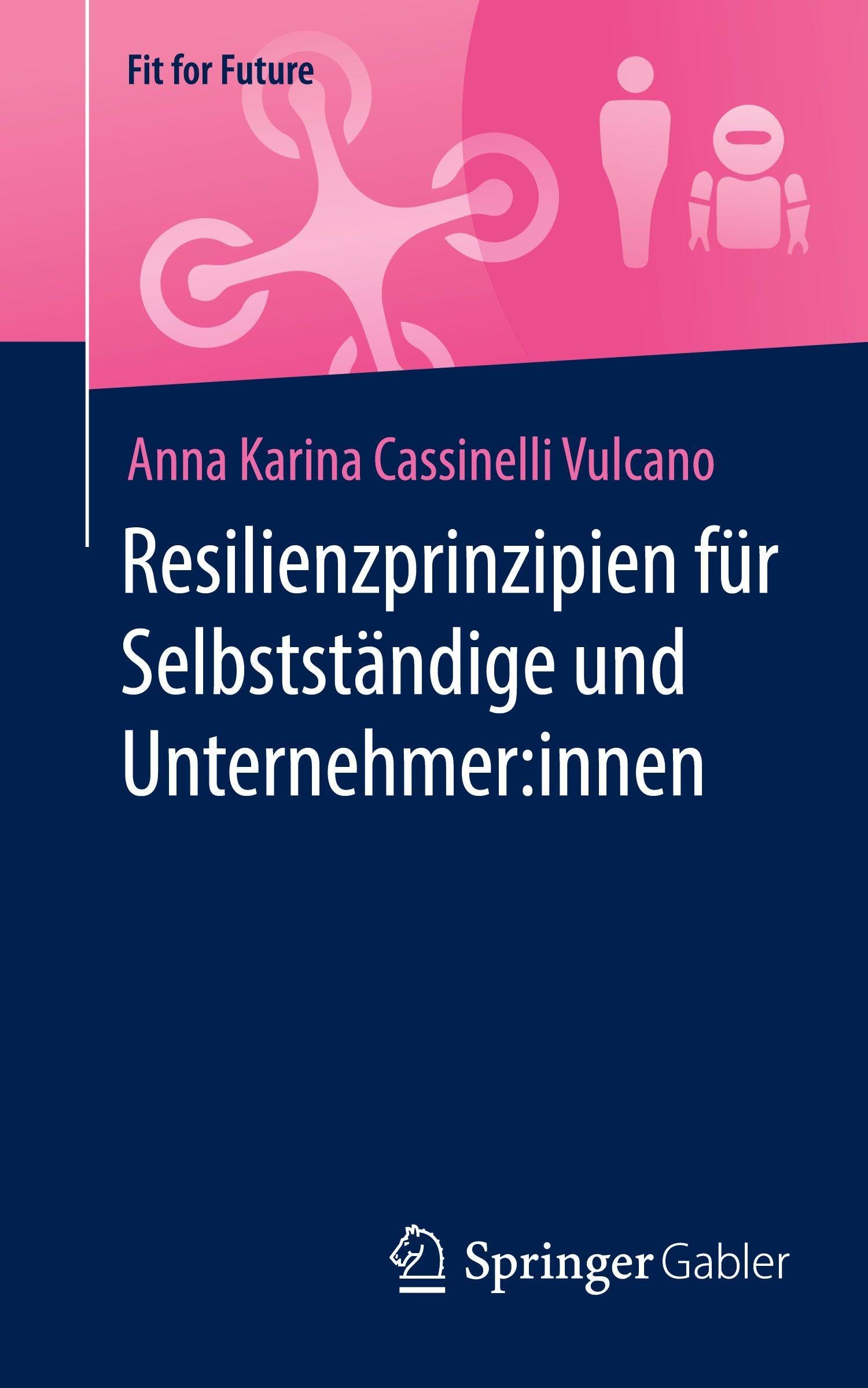 Resilienzprinzipien für Selbstständige und Unternehmer:innen (Fit for Future)