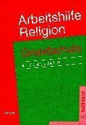 Arbeitshilfe Religion Grundschule, 4. Schuljahr: Zum Lehrplan für Evangelische Religionslehre