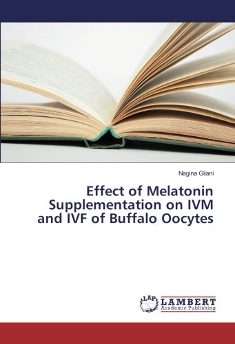 Effect of Melatonin Supplementation on IVM and IVF of Buffalo Oocytes